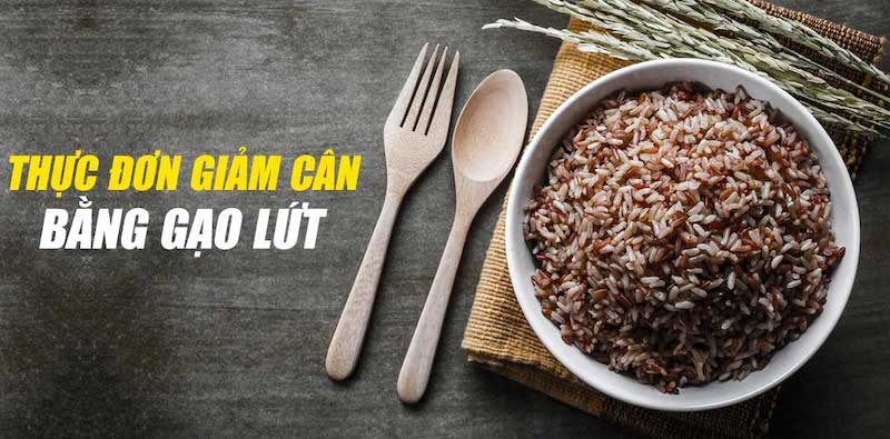 Thực đơn giảm cân hiệu quả 1: Sử dụng gạo lứt